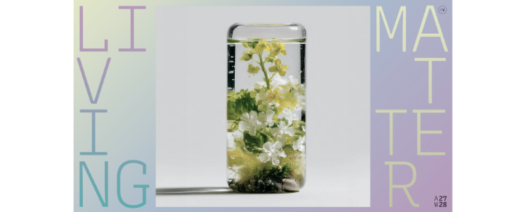 Autumn-Winter 27-28: “Living Matter” Towards Creation Reconnected with Life