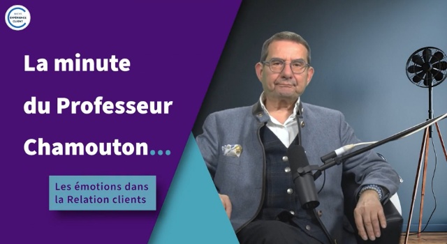 Les émotions dans la relation clients - La Minute du Professeur Chamouton