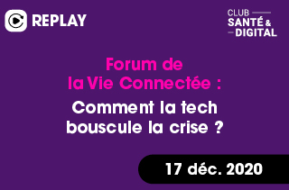 Le Forum de la Vie Connectée : Comment la tech bouscule la crise ?