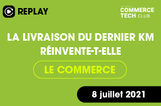 La livraison du dernier km réinvente-t-elle le commerce ?