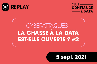 Cyberattaques : la chasse à la data est-elle ouverte ? #2