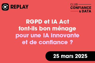 RGPD et IA Act font-ils bon ménage pour une IA innovante et de confiance ?