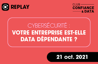 Cybersécurité : Votre entreprise est-elle data dépendante ?