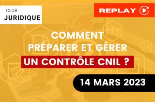 Comment préparer et gérer un contrôle CNIL ?