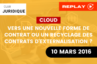 Cloud : vers une nouvelle forme de contrat ou un recyclage des contrats d'externalisation ?