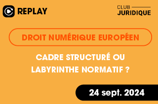 Droit Numérique Européen : cadre structuré ou labyrinthe normatif ?