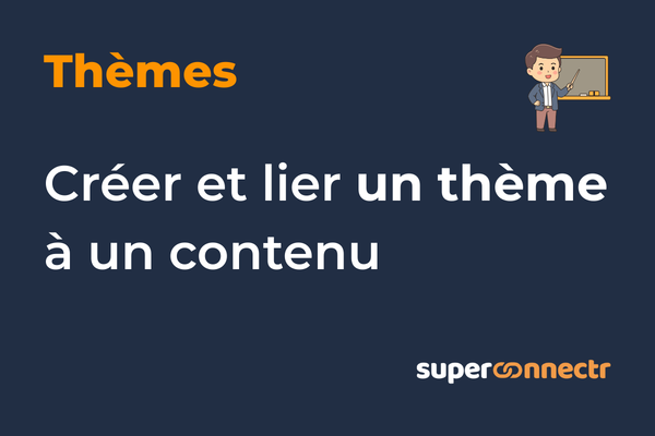 Thèmes - Créer et lier un thème à un contenu