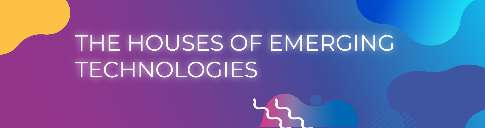 Houses of Emerging Technologies