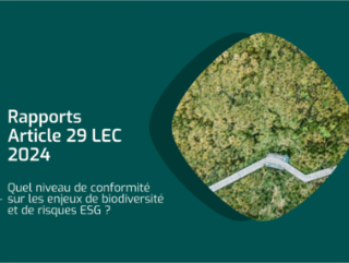 Rapports Article 29 : Quel niveau de conformité sur les enjeux de biodiversité et de risques ESG ?