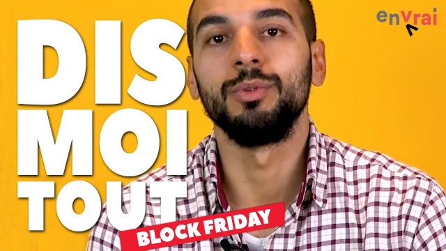 [DIS MOI TOUT] Block-Friday VS Black Friday