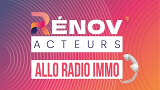 Allo Radio Immo, édition spéciale Rénov'Acteurs 2024