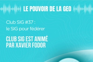 Club SIG #37 : le SIG pour fédérer (table ronde)
