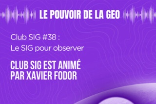 Club SIG #38 : Le SIG pour observer (table ronde)