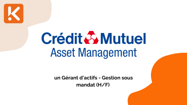 Crédit Mutuel AM recherche un gérant d'actifs - Gestion sous mandat (H/F) à Paris avec 5 ans d'expérience minimum
