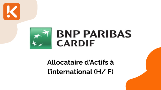 BNP Paribas Cardif recherche un Allocataire d’Actifs à l’international / Analyste de gestion d’actifs H/ F