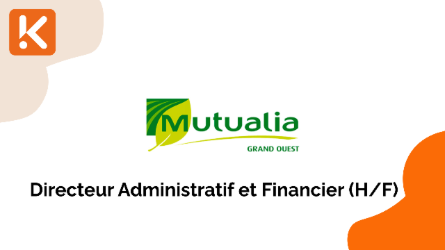 Mutualia Grand Ouest recherche un Directeur Administratif et Financier (H/F)