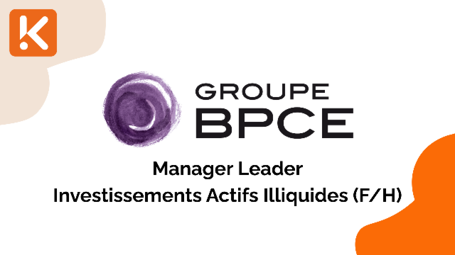 BPCE Vie recherche un Manager Leader Investissements Actifs Illiquides (F/H)