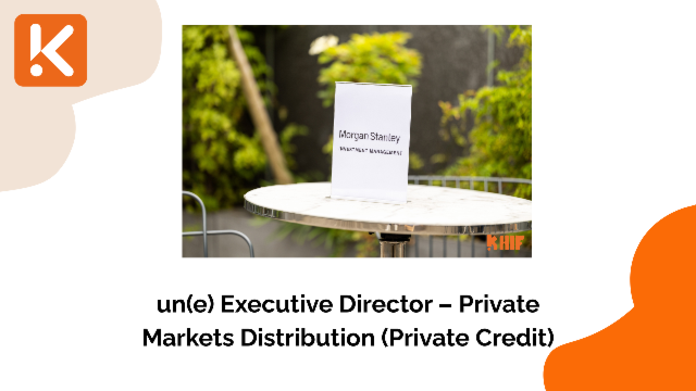 Morgan Stanley IM recherche un(e) Executive Director – Private Markets Distribution (Private Credit)