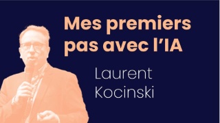 Mes premiers pas avec  l'IA: Laurent Kocinski 