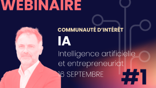 Replay du webinaire #1 du   16 septembre 2024 .Intelligence artificielle et entrepreneuriat.