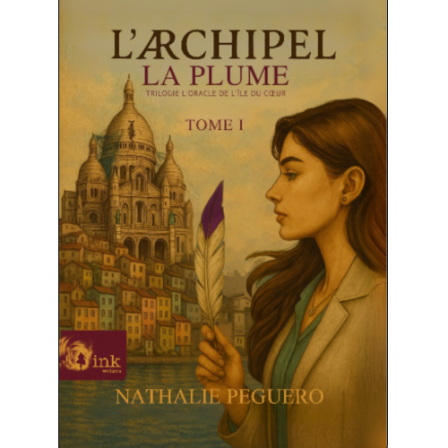 L'ARCHIPEL - Tome 1 La Plume : Trilogie de L’Oracle de L’île du Cœur – Première partie