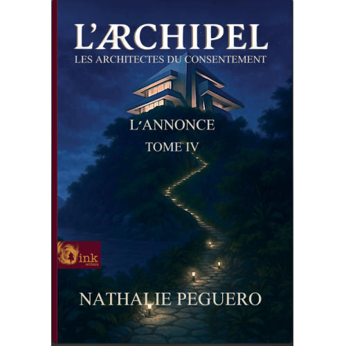 L'ARCHIPEL  - Tome IV - L'annonce : Les architectes du consentement - Première partie