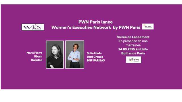 PWN Paris : Soirée de Lancement de WEN : Women’s Executive Network by PWN Paris, en présence de Marie Pierre Rixain et Sofia Merlo 