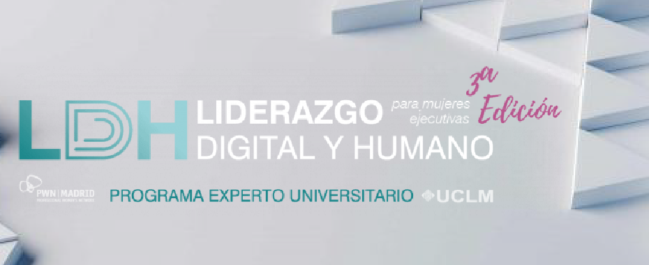 3ª Edición del Programa Experto en Liderazgo Digital y Humano (LDH) para mujeres profesionales