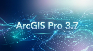 Les nouveautés d'ArcGIS Pro 3.7