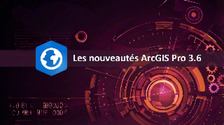 Les nouveautés ArcGIS Pro 3.6 