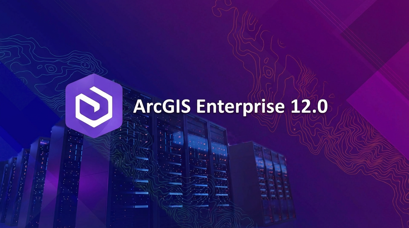 Les nouveautés d’ArcGIS Enterprise 12.0