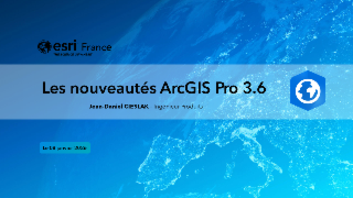 Les nouveautés ArcGIS Pro 3.6 
