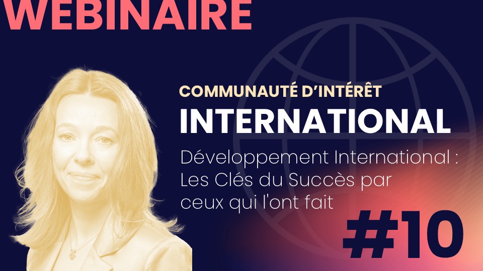 Webinaire de rentrée : développement International " les clés du succès par ceux qui l'ont fait"