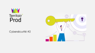 Territoir'Prod Cybersécurité #2