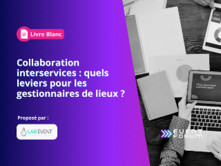 Collaboration interservices : quels leviers pour les gestionnaires de lieux ?