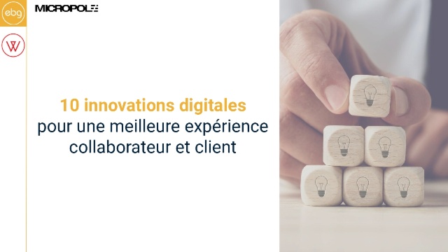 10 innovations digitales pour une meilleure expérience collaborateur et client
