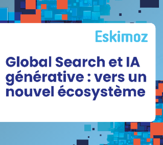 Global Search et IA générative : vers un nouvel écosystème