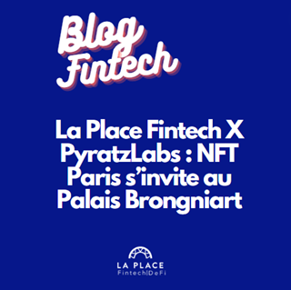 La Place Fintech X PyratzLabs : NFT Paris s’invite au Palais Brongniart