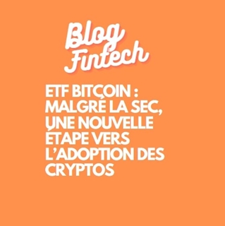 ETF Bitcoin : malgré la SEC, vers une nouvelle étape dans l’adoption des cryptos