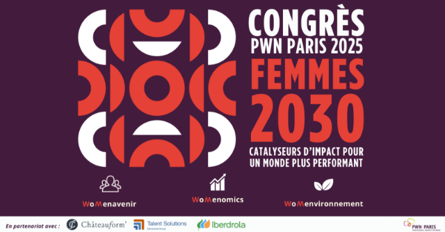  Congrès PWN Paris 2025 : "Femmes 2030 - Catalyseurs d'impact pour un monde plus performant"