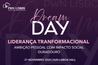 PWN Lisbon Dream Day 2025 Liderança Transformacional  | Ambição pessoal com impacto social duradouro