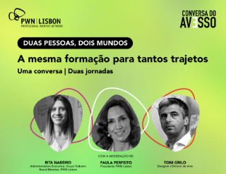 PWN Lisbon | VII Conversa do Avesso : Duas Pessoas Dois Mundos - A mesma formação para tantos trajetos