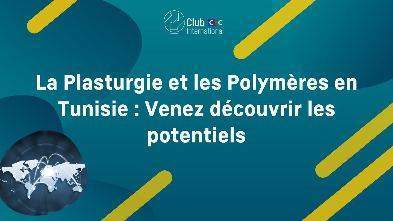 REPLAY WEBINAIRE | La plasturgie et les polymères en Tunisie des potentiels à découvrir