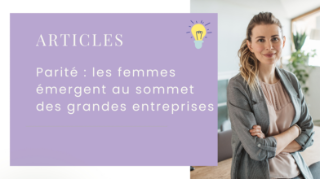 Parité : les femmes émergent au sommet des grandes entreprises