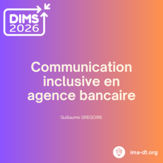 DIMS 2026 - Communication inclusive en agence bancaire