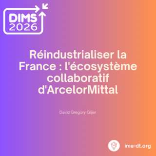 DIMS 2026 - Réindustrialiser la France : l'écosystème collaboratif d'ArcelorMittal