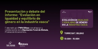 PRESENTACIÓN DEL INFORME “Evolución en igualdad y equilibrio de género en la industria vasca”