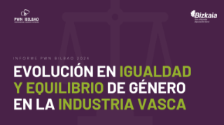 Informe “Evolución en igualdad y equilibrio de género en la industria vasca”