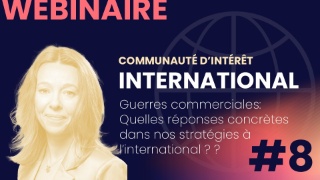 Guerres commerciales : quelles réponses concrètes dans nos stratégies à l’international ?