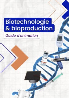 GUIDE PÉDAGOGIQUE ENSEIGNANTS > Biotechnologie & bioproduction. Faire découvrir les biotechnologies de la santé, illustrer des notions du programme et ouvrir sur les formations et les métiers de la filière (séquences de 20 min environ)